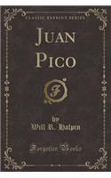 Juan Pico (Classic Reprint)