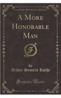 A More Honorable Man (Classic Reprint)