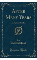 After Many Years: And Other Sketches (Classic Reprint)
