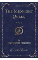 The Midnight Queen: A Novel (Classic Reprint)