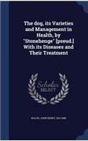 The dog, its Varieties and Management in Health, by 