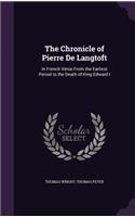 The Chronicle of Pierre de Langtoft: In French Verse from the Earliest Period to the Death of King Edward I