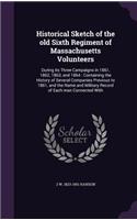 Historical Sketch of the Old Sixth Regiment of Massachusetts Volunteers
