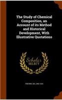 The Study of Chemical Composition, an Account of its Method and Historical Development, With Illustrative Quotations
