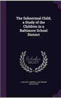 Subnormal Child, a Study of the Children in a Baltimore School District