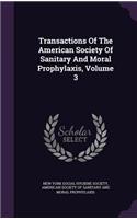 Transactions of the American Society of Sanitary and Moral Prophylaxis, Volume 3