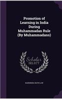 Promotion of Learning in India During Muhammadan Rule (By Muhammadans)