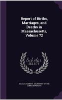 Report of Births, Marriages, and Deaths in Massachusetts, Volume 72