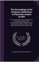 The Proceedings at the Cushman Celebration, at Plymouth, August 15,1855