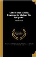 Cotton-Seed Mixing Increased by Modern Gin Equipment; Volume No.205