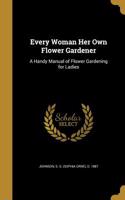 Every Woman Her Own Flower Gardener