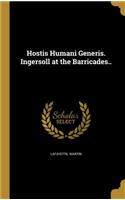 Hostis Humani Generis. Ingersoll at the Barricades..