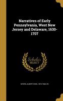 Narratives of Early Pennsylvania, West New Jersey and Delaware, 1630-1707