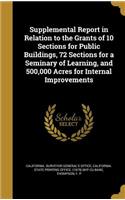 Supplemental Report in Relation to the Grants of 10 Sections for Public Buildings, 72 Sections for a Seminary of Learning, and 500,000 Acres for Internal Improvements