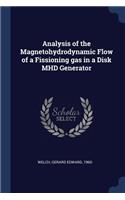 Analysis of the Magnetohydrodynamic Flow of a Fissioning gas in a Disk MHD Generator