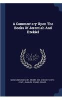 A Commentary Upon The Books Of Jeremiah And Ezekiel