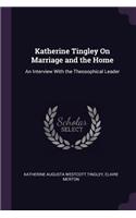 Katherine Tingley On Marriage and the Home