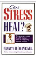 Can Stress Heal?: Converting a Major Health Hazard Into a Surprising Health Benefit