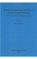 Recent Archaeological Work in South-Western Britain