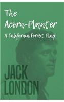 The Acorn-Planter - A California Forest Play