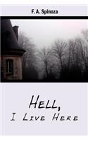 Hell, I Live Here