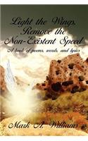 Light the Wings, Remove the Non-Existent Speed: A Book of Poems, Words, and Lyrics(English)