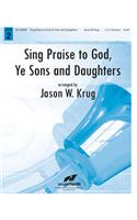 Sing Praise to God, Ye Sons and Daughters