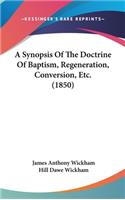 A Synopsis of the Doctrine of Baptism, Regeneration, Conversion, Etc. (1850)