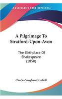 Pilgrimage To Stratford-Upon-Avon: The Birthplace Of Shakespeare (1850)