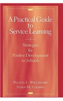 Practical Guide to Service Learning: Strategies for Positive Development in Schools