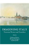 Imagining Italy: Victorian Writers and Travellers