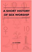 Short History Of Sex Worship