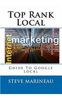 Top Rank Local: Guide To The Top Of Google Local