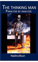 The thinking man, paralysis by analysis