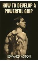 How to Develop a Powerful Grip