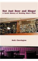 Not Just Beer and Bingo! A Social History of Working Men's Clubs