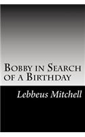 Bobby in Search of a Birthday