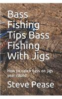 Bass Fishing Tips Bass Fishing With Jigs