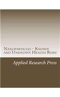 Nanoparticles - Known and Unknown Health Risks