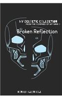 My Eclectic Collection: Broken Reflection(3 From the Confines of My Mind)