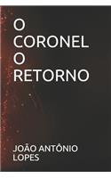 O Coronel O Retorno