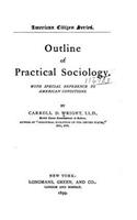 Outline of practical sociology. With special reference to American conditions