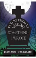 You're Finally Reading Something I Wrote