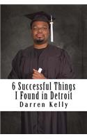 6 Successful Things I Found in Detroit