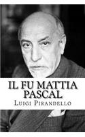 Il Fu Mattia Pascal: (Italian)