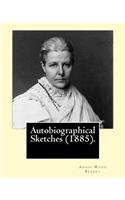 Autobiographical Sketches (1885). By: Annie Wood Besant