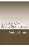 Burden On Small Shoulders