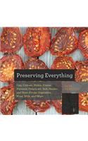 Preserving Everything: Can, Culture, Pickle, Freeze, Ferment, Dehydrate, Salt, Smoke, and Store Fruits, Vegetables, Meat, Milk, and More