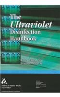 The Ultraviolet Disinfection Handbook