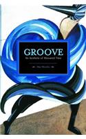 Groove: An Aesthetic Of Measured Time
